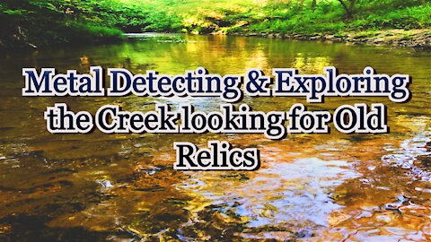 Metal Detecting & Exploring the creek with the Equinox.....