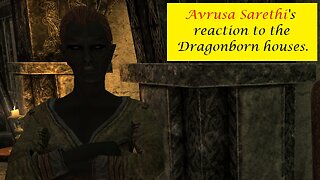 Avrusa Sarethi's Reaction to the Dragonborn's houses