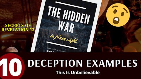 Hidden War In Plain Sight (Part 10) - Examples Of Deception - Eschatology - End Times - Prophecy