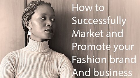 How to successfully market and promote your fashion brand and business