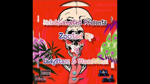 KetchGameEnt Presents: Zooted Up By (LadyStazz & StazzMonei)