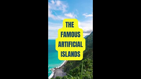 The Famous Artificial Islands