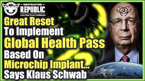 ‘Great Reset To Implement Global Health Pass Based On Microchip Implant’ Says Klaus Schwab!