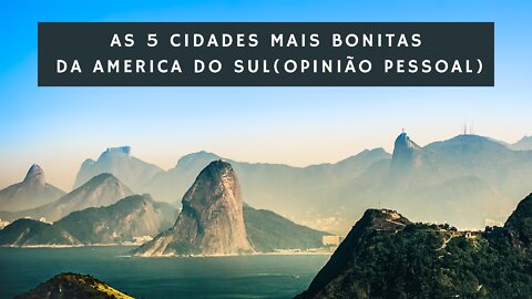 As 5 cidades mais bonitas da America do Sul!!!