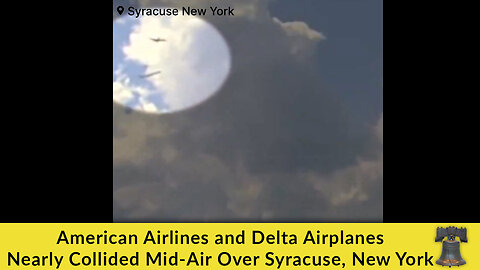 American Airlines and Delta Airplanes Nearly Collided Mid-Air Over Syracuse, New York