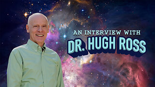 Interview with Dr. Hugh Ross | May 19.2024