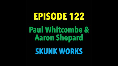 TPC #122: Paul Whitcombe & Aaron Shepard (Skunk Works)