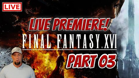🔴LIVE - Final Fantasy 16 Premiere - Tracking The Eikon of Fire and Benedikta Boss Fight