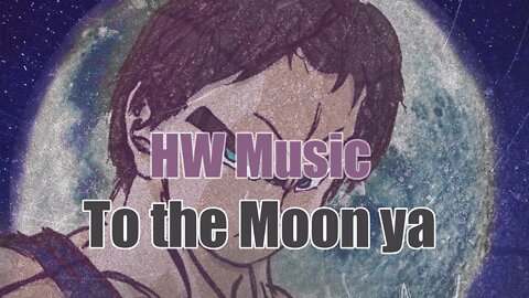 HW MUSIC -To the Moon ya (Audio)