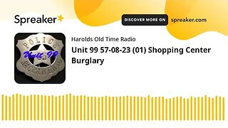 Unit 99 57-08-23 (01) Shopping Center Burglary