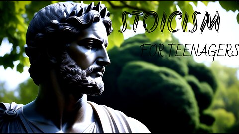 Mastering Stoicism: A Teen's Guide to Building Resilience and Navigating