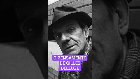 O PENSAMENTO DE GILLES DELEUZE #shorts