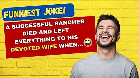 TODAY'S FUNNIEST JOKE 🤣 successful rancher died and left everything to his wife.. #jokes #ajokeaday