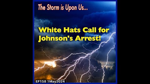 EP158: White Hats Call for Mike Johnson's Arrest