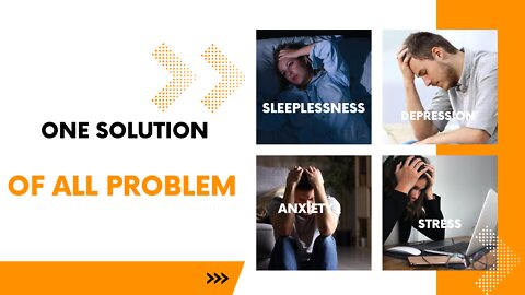 SLEEPLESSNESS,DEPRESSION,ANXIETY-ALL PROBLEM ONE SOLUTION.