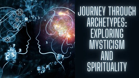 Journey Through Archetypes Exploring Mysticism and Spirituality
