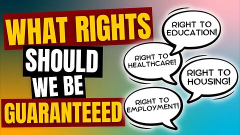 What Rights Should We Be Guaranteeed