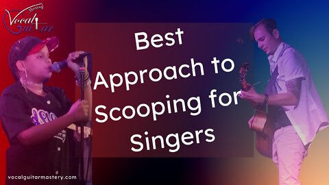 The Best Approach to Scooping for Singers