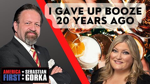 I gave up booze 20 years ago. Jennifer Horn with Sebastian Gorka on AMERICA First