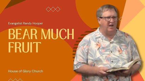 Bear MUCH Fruit | Evangelist Randy Hooper | House of Glory Church