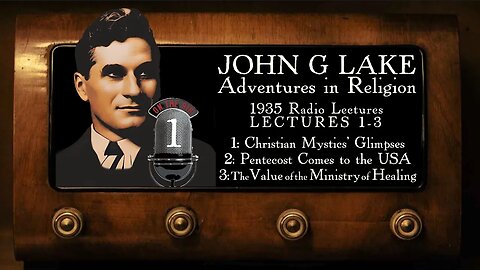 The Value of Healing Ministry +2 more John G. Lake Radio Lectures (1/4) Adv. in Religion 1, 2, & 3