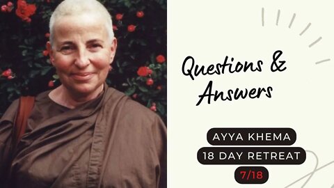 Ayya Khema I Questions & Answers I 7/18 I 18 day retreat I 1996