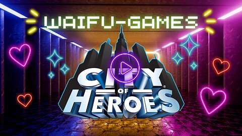 Ep. 02: Waifu-Games: City of Heroes! The Hollows ✨