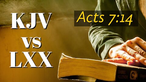 KJV vs LXX on Acts 7:14