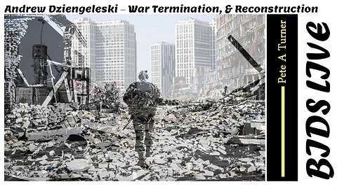 Andrew Dziengeleski – War Termination, & Reconstruction
