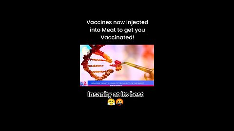 vaccine in the meat!?!!