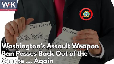 Washington's Assault Weapon Ban Passes Back Out of the Senate...Again