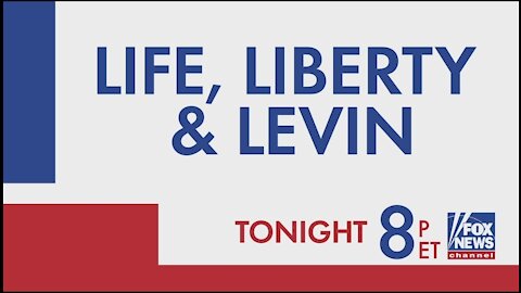 Tonight on Life, Liberty and Levin!
