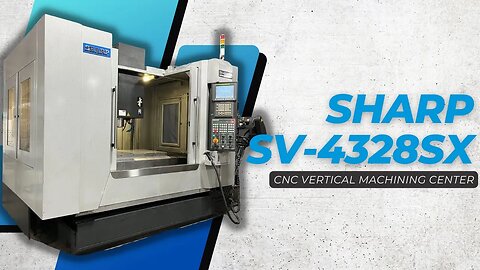 SHARP SV-4328SX CNC VERTICAL MACHINING CENTER SKU 2313 – MachineStation
