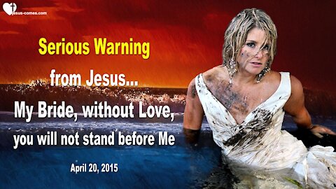 Serious Warning to My Bride... Without Love you will not stand before Me ❤️ Love Letter from Jesus
