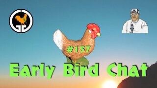 Early Bird Chat #157