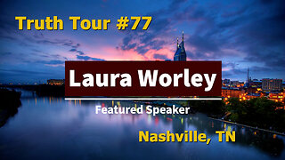 Truth Tour #77 Nashville, TN: Laura Worley