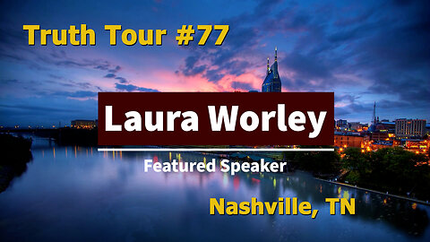 Truth Tour #77 Nashville, TN: Laura Worley