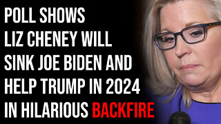 Poll Shows Liz Cheney Will Sink Joe Biden And Help Trump In 2024 In Hilarious BACKFIRE