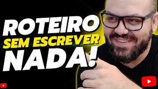 COMO CRIAR ROTEIROS DE VÍDEOS [SEM ESCREVER NENHUM TEXTO]