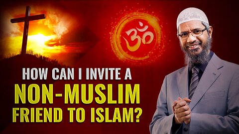 How_Can_I_Invite_a_Non-Muslim_Friend_to_Islam_-_Dr_Zakir_Naik(720p)