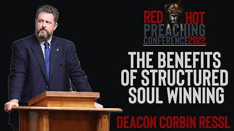 The Benefits of Structured Soul Winning | Deacon Corbin Ressl