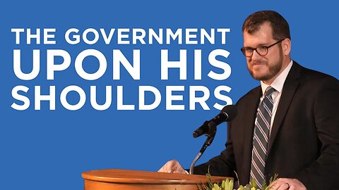 The Government Upon His Shoulders (Christmas 2022) | Jared Longshore