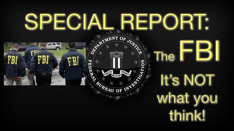 SPECIAL REPORT: "Our FBI: Not What You Think" (12 August 2022) with Joe Olson