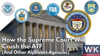 How the Supreme Court Will Crush the ATF (And Other Alphabet Agencies)