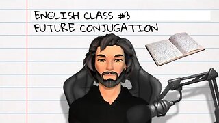 ENGLISH CLASS #3 FUTURE CONJUGATION