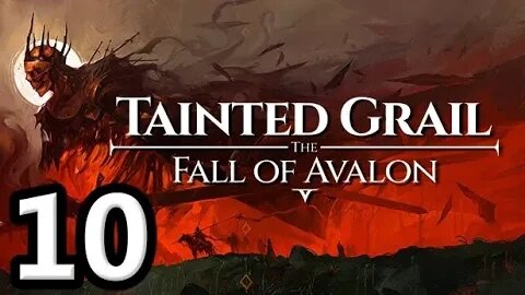 Tainted Grail The Fall of Avalon Let's Play #10