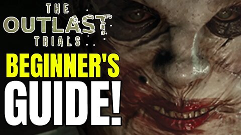 What You Need To Know BEFORE You Play The Outlast Trials (Beginner's Guide)