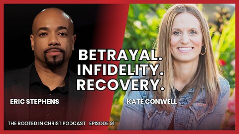 Can a Marriage Still Work After Someone Cheats? | The Rooted in Christ Podcast 091 with Kate Conwell