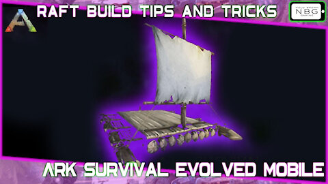 Ark Survival Evolved Mobile: Raft Build Tips and Tricks
