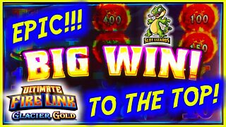 LET'S GO TO THE TOP!!! HUGE EPIC BONUS! Ultimate Fire Link Glacier Gold Slot